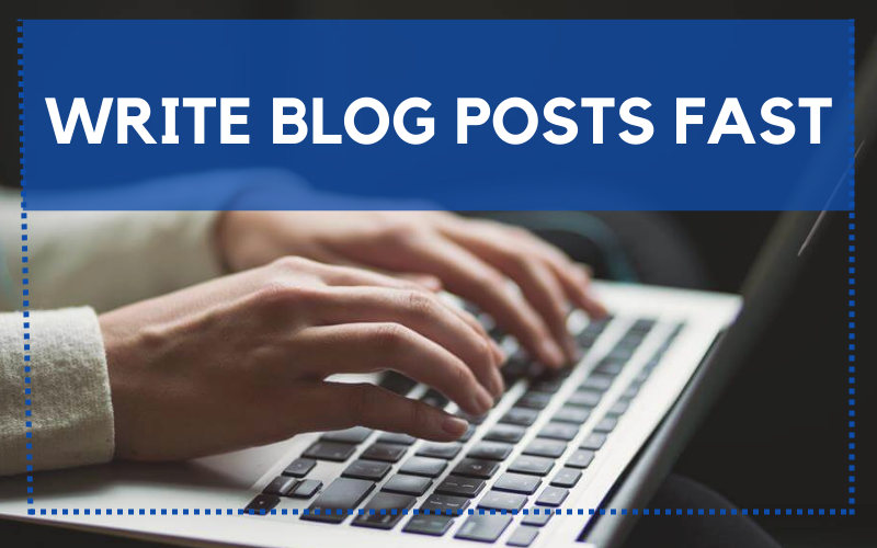 how-to-write-blog-posts-fast